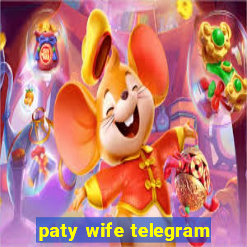 paty wife telegram